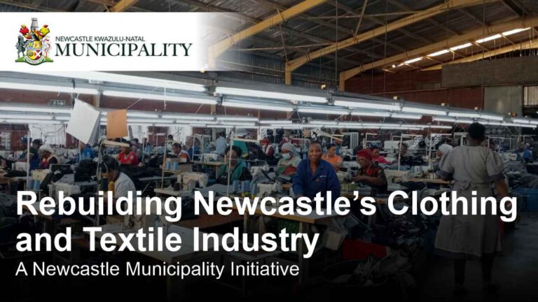 Newcastle clothing and textile industry Newcastle Municipality supports revival of the clothing and textile industry through new hubs and factory investments