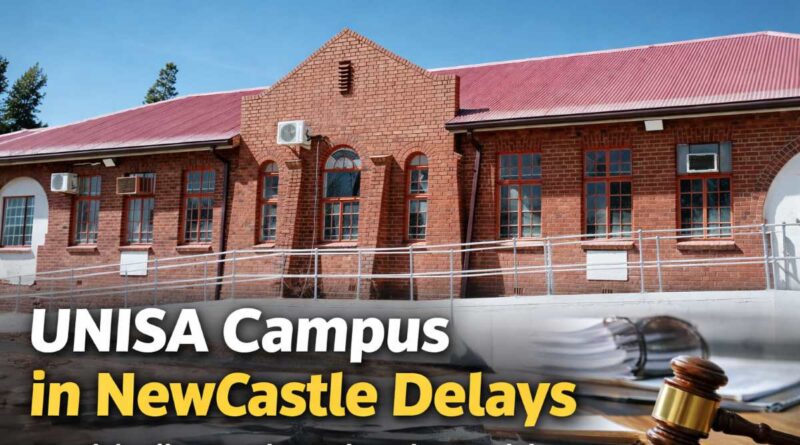 UNISA campus Newcastle delays